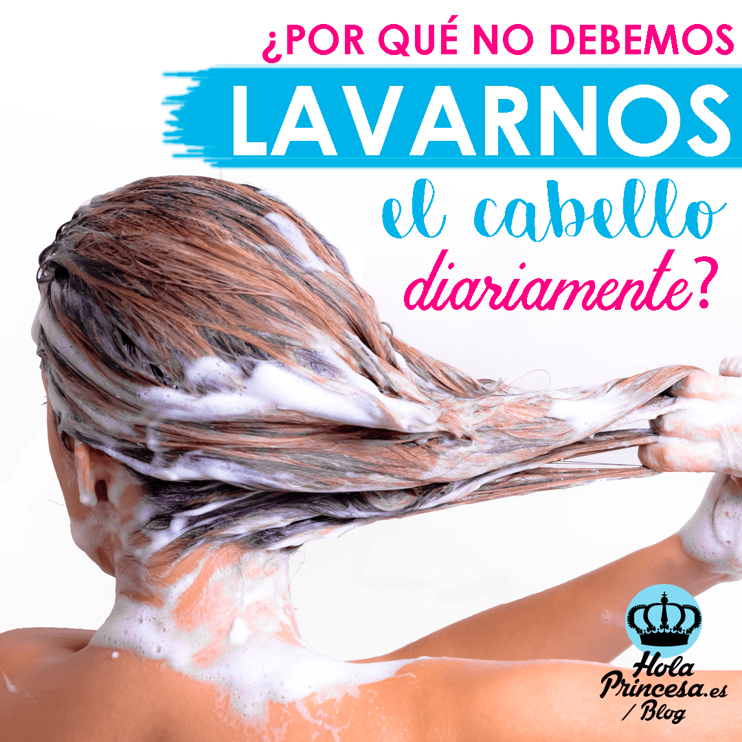 ¿Por qué NO lavarse el cabello todos los días?