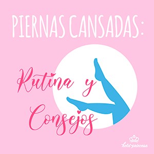 Piernas Cansadas: Rutina y Consejos